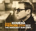 ADAM PIEROŃCZYK Komeda - The Innocent Sorcerer album cover