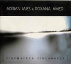 ADRIÁN IAIES Adrián Iaies & Roxana Amed : Cinemateca Finlandesa album cover