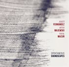 AGUSTÍ FERNÁNDEZ Agustí Fernández / Artur Majewski / Rafał Mazur : Spontaneous Soundscapes album cover