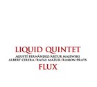 AGUSTÍ FERNÁNDEZ LIQUID TRIO / QUINTET Liquid Quintet : Flux album cover