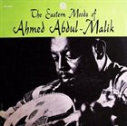 AHMED ABDUL-MALIK The Eastern Moods of Ahmed Abdul Malik album cover