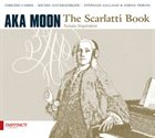 AKA MOON The Scarlatti Book album cover