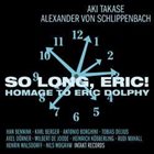 AKI TAKASE Aki Takase & Alexander von Schlippenbach : So Long, Eric! album cover