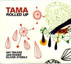 AKI TAKASE Tama (Aki Takase / Jan Roder / Oliver Steidle) ‎: Rolled Up album cover