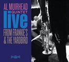 AL MUIRHEAD Al Muirhead Quintet : Live From Frankie's & The Yardbird album cover