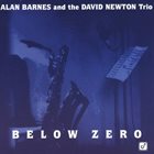 ALAN BARNES Alan Barnes And The David Newton Trio ‎: Below Zero album cover