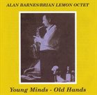 ALAN BARNES Alan Barnes, Brian Lemon Octet : Young Minds - Old Hands album cover