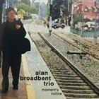ALAN BROADBENT Alan Broadbent Trio : Moment's Notice album cover