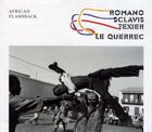 ALDO ROMANO Romano - Sclavis - Texier - Le Querrec : African Flashback album cover