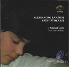 ALESSANDRO LANZONI Alessandro Lanzoni, Ares Tavolazzi : I Should Care album cover