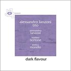 ALESSANDRO LANZONI Alessandro Lanzoni Trio : Dark Flavour album cover