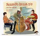 ALESSANDRO LANZONI Alessandro Lanzoni Trio : On The Snow album cover