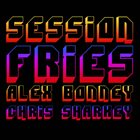 ALEX BONNEY Alex Bonney / Chris Sharkey : Session Fries album cover