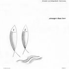 ALEXANDER VON SCHLIPPENBACH ,Stranger Than Love (with Paul Lovens) album cover