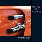 ALEXANDER ZONJIC Playing It Forward album cover