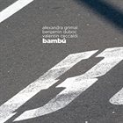 ALEXANDRA GRIMAL Alexandra Grimal, Valentin Ceccaldi, Benjamin Duboc : Bambú album cover