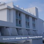 ALISTER SPENCE Alister Spence / Raymond MacDonald : Sound Hotel album cover