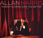 ALLAN HARRIS Nobody's Gonna Love You Better : Black Bar Jukebox Redux album cover