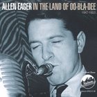 ALLEN EAGER In the Land of Oo-Bla-Dee, 1947-1953 album cover
