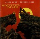 ALLEN LOWE Allen Lowe - Roswell Rudd : Woyzeck's Death album cover