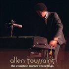 ALLEN TOUSSAINT The Complete Warner Recordings album cover
