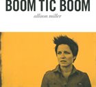ALLISON MILLER Boom Tic Boom album cover