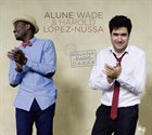 ALUNE WADE Alune Wade & Harold Lopez Nussa : Havana – Paris – Dakar album cover