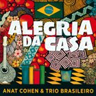 ANAT COHEN Anat Cohen & Trio Brasileiro : Alegria Da Casa album cover