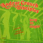 ANDRAÉ CROUCH Andraé Crouch & The Disciples ‎: Keep On Singin' album cover