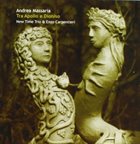 ANDREA MASSARIA Andrea Massaria, New Time Trio & Enzo Carpentieri : Tra Apollo E Dioniso album cover
