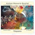 ANDREA MASSARIA Andrea Massaria Quartet : Titapana album cover