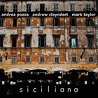 ANDREA POZZA Andrea Pozza, Andrew Cleyndert, Mark Taylor : Siciliana album cover