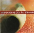 ANDREAS MAYERHOFER Andreas Mayerhofer Group feat. Peter O´Mara album cover