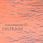ANDREAS MAYERHOFER Coltrane album cover