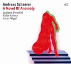 ANDREAS SCHAERER A Novel Of Anomaly album cover