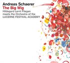 ANDREAS SCHAERER The Big Wig album cover