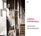 ANDREAS SCHICKENTANZ Stories from the crooked path album cover