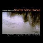 ANDREW RATHBUN Scatter Some Stones album cover