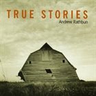 ANDREW RATHBUN True Stories album cover