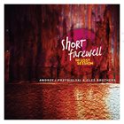 ANDRZEJ PRZYBIELSKI Andrzej Przybielski & Oleś Brothers : Short Farewell - The Lost Session album cover