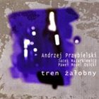 ANDRZEJ PRZYBIELSKI Tren Zalobny album cover