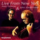 ANDY LAVERNE Andy LaVerne & John Abercrombie : Live From New York album cover