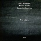 ANDY SHEPPARD Trio Libero album cover