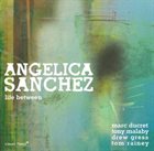 ANGELICA SANCHEZ Life Between album cover