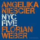ANGELIKA NIESCIER Angelika Niescier and Florian Weber : NYC Five album cover