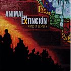 ANIMAL EN EXTINCIÓN Antes y Después album cover