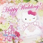 ANIME THAT JAZZ ‎Happy Wedding! album cover