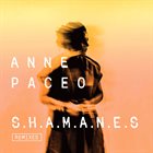 ANNE PACEO S.H.A.M.A.N.E.S (Remixes) album cover