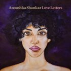 ANOUSHKA SHANKAR Love Letters album cover