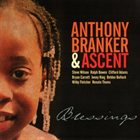 ANTHONY BRANKER Anthony Branker & Ascent : Blessings album cover